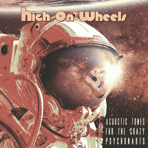 High On Wheels : Acoustic Tones for the Crazy Psychonauts